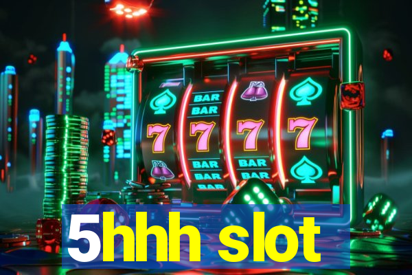 5hhh slot